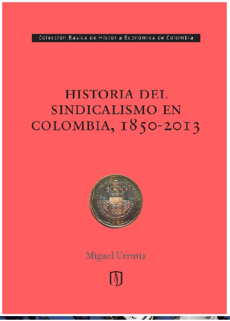 Portada: Historia del sindicalismo en Colombia, 1850 -2013