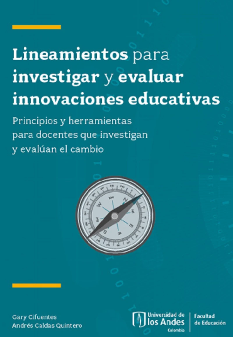 Portada: Lineamientos para investigar y evaluar innovaciones educativas. Principios y herramientas para docentes que investigan y evalúan el cambio