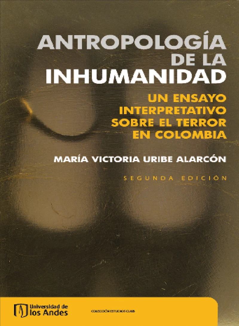 Portada: Antropología de la inhumanidad. Un ensayo interpretativo sobre el terror en Colombia