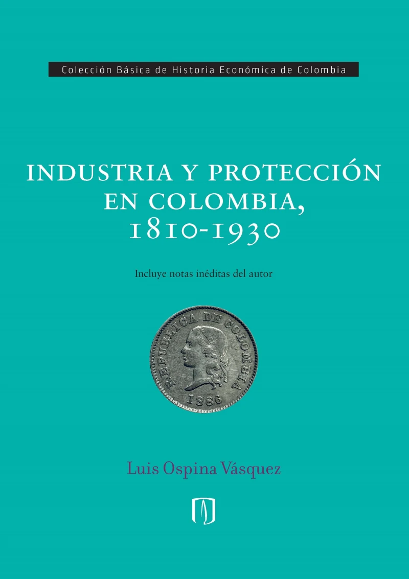 Portada: Industria y protección en Colombia, 1810-1930