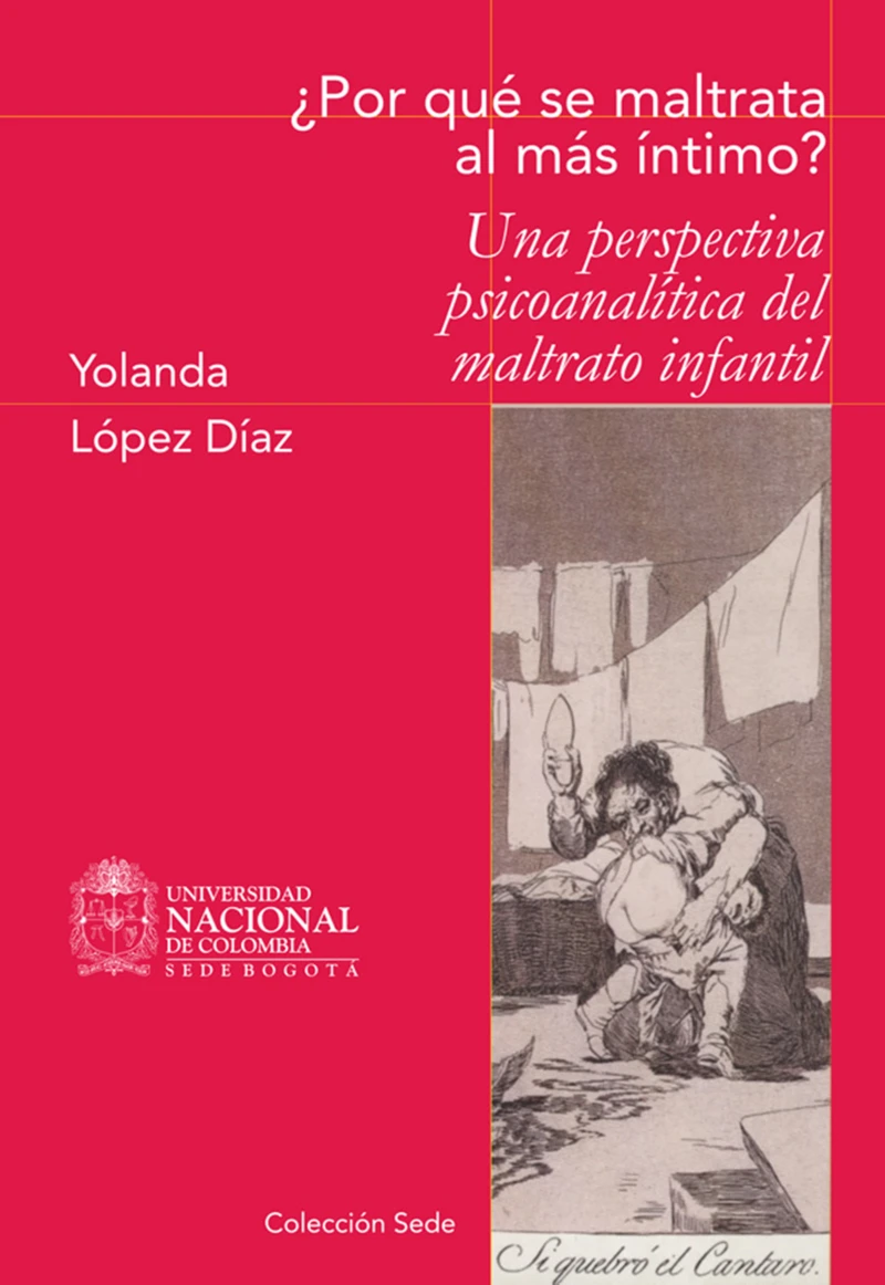 Portada: ¿Por qué se maltrata al más íntimo? Una perspectiva psicoanalítica del maltrato infantil