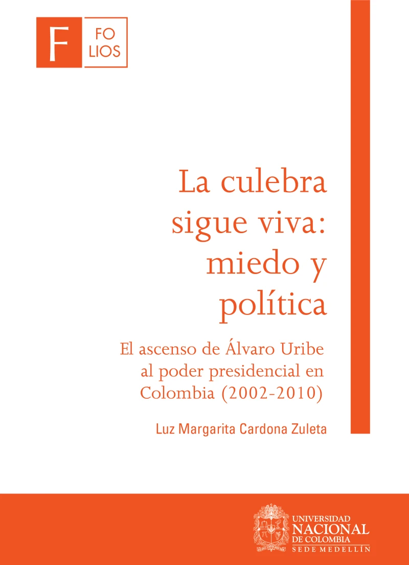 Portada: La culebra sigue viva: miedo y política. El ascenso de Álvaro Uribe al poder presidencial en Colombia (2002-2010)