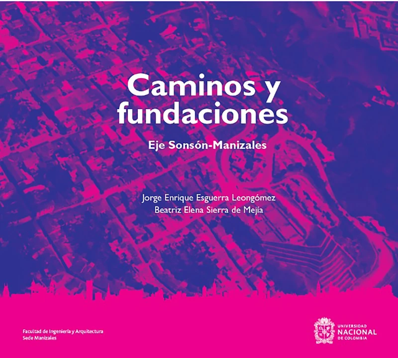 Portada: Caminos y fundaciones: Eje Sonsón-Manizales