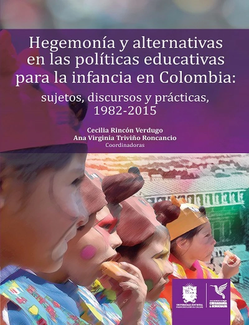 Portada: Hegemonía y alternativas en las políticas educativas para la infancia en Colombia