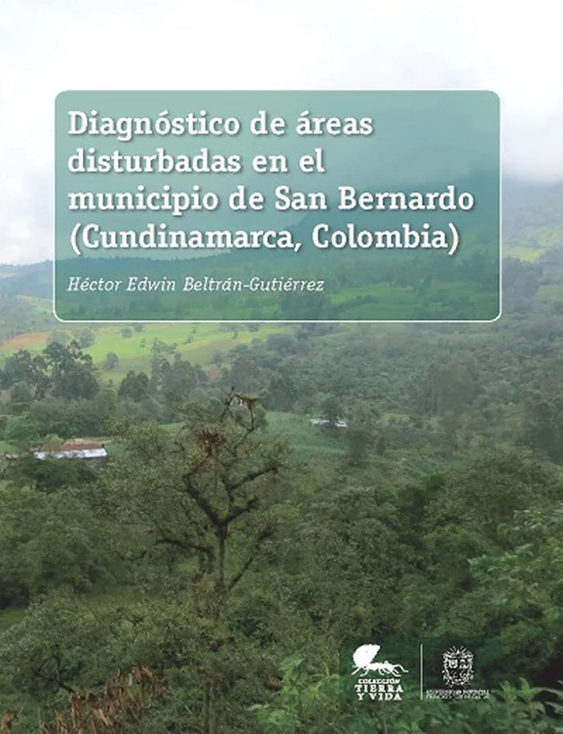 Portada: Diagnóstico de áreas disturbadas en el municipio de San Bernardo (Cundinamarca, Colombia)