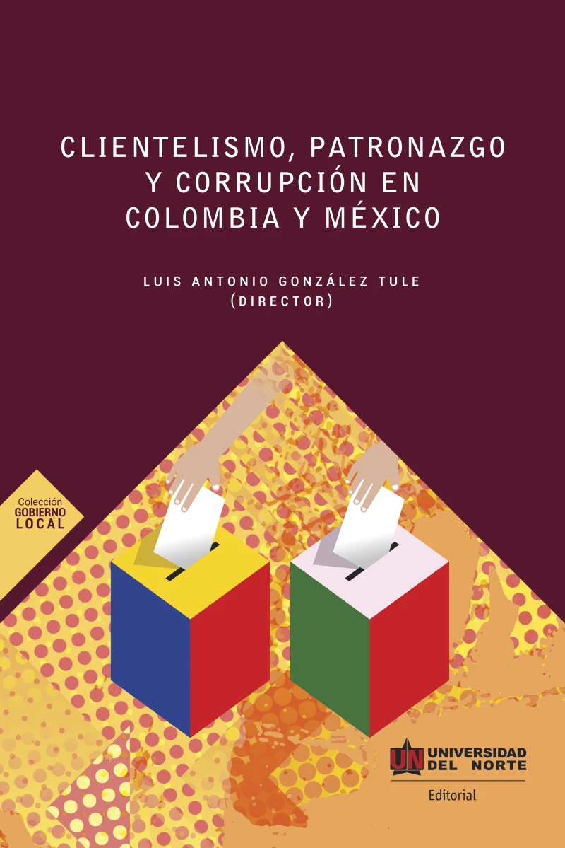 Portada: Clientelismo , patronazgo y corrupción en Colombia y México