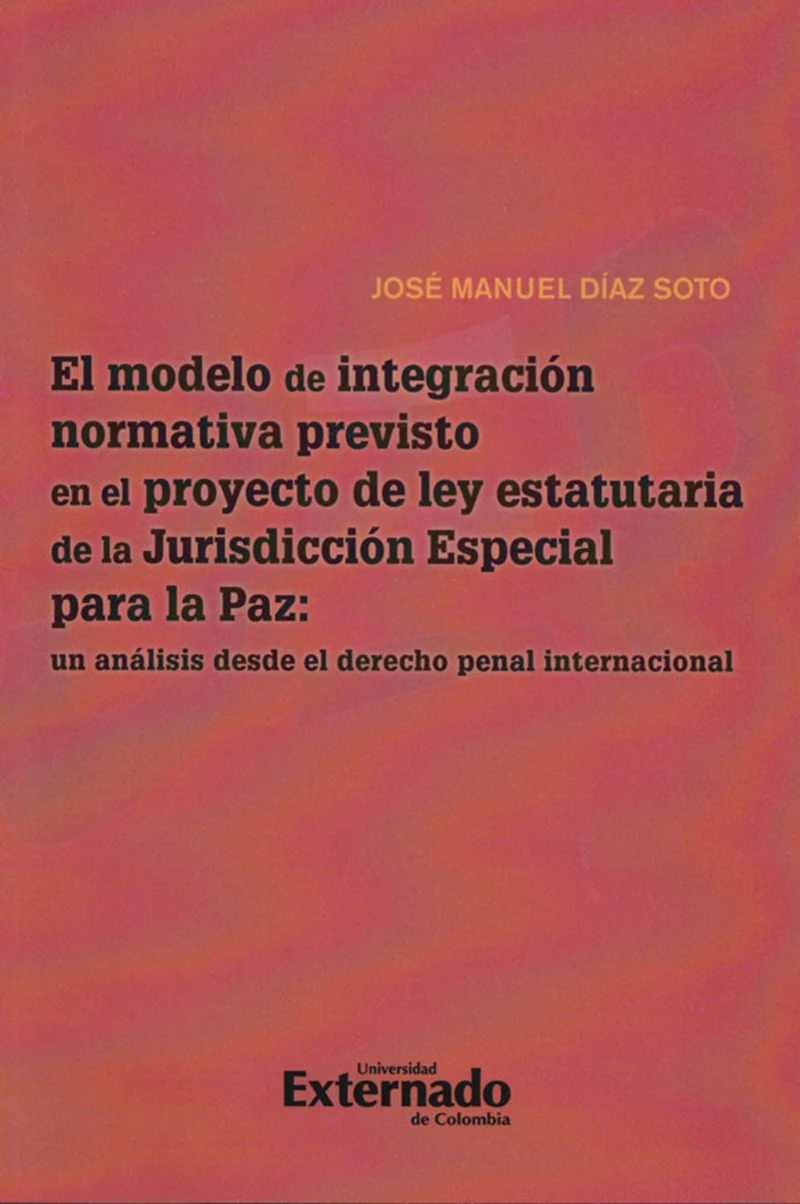 Portada: El Modelo de Integración Normativa Previsto en el Proyecto de la ley Estatutaria de la Jurisdicción Especial para la Paz