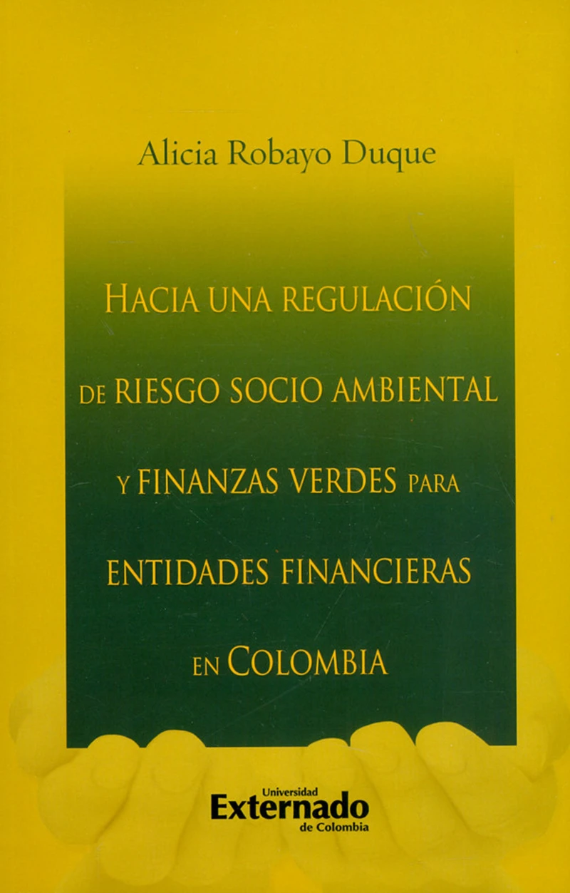 Portada: Hacia una regulación de riesgo socio ambiental y finanzas verdes para entidades financieras en Colombia