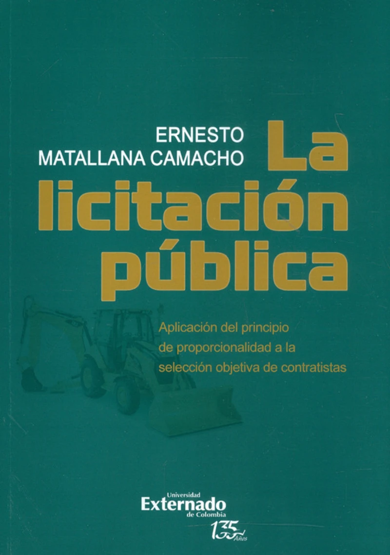 Portada: La licitación pública. Aplicación del principio de proporcionalidad a la selección objetiva de contratistas