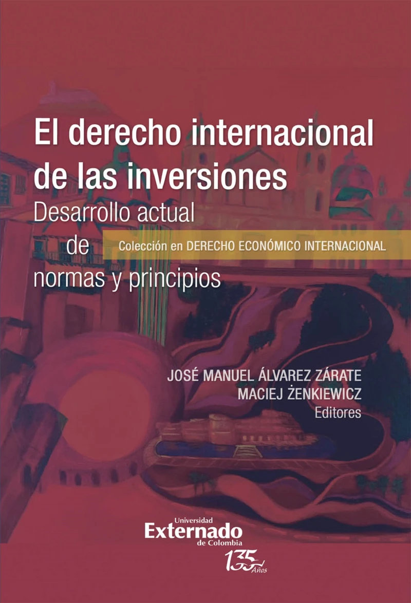 Portada: El derecho internacional de las inver*ones. Desarrollo actual de normas y principios