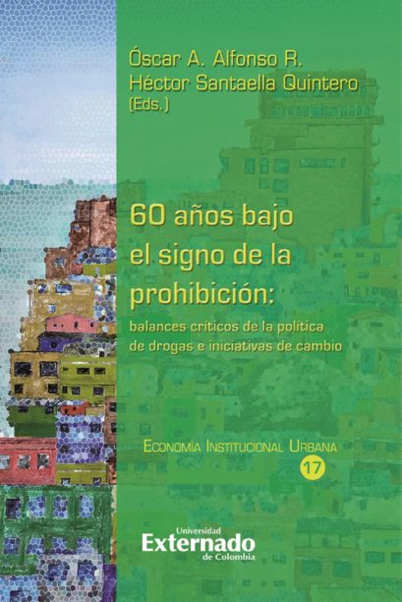 Portada: 60 años bajo el signo de la prohibición: balances críticos de la política de drogas e iniciativas de cambio