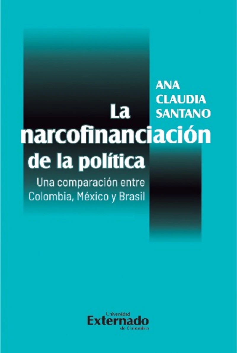 Portada: La narcofinanciación de la política. Una comparación entre Colombia, México y Brasil