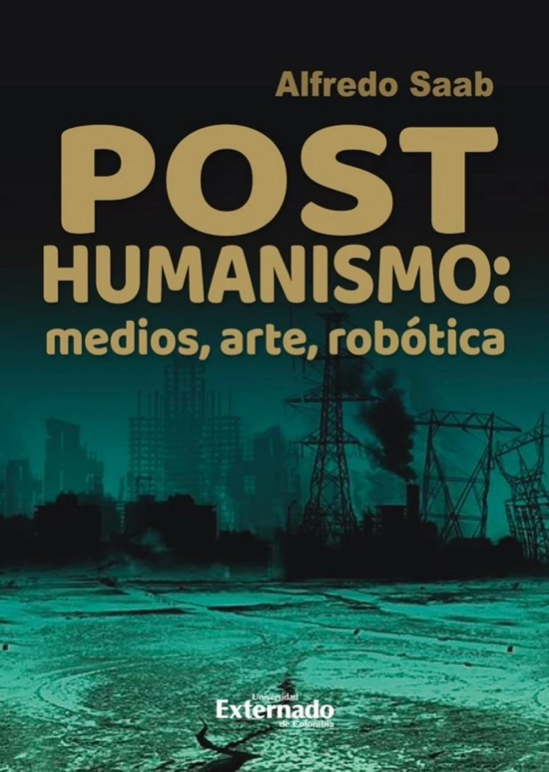 Portada: Posthumanismo, medios, arte, robótica