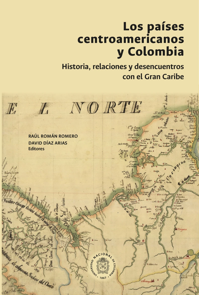 Portada: Los países centroamericanos y Colombia: historia, relaciones y desencuentros
