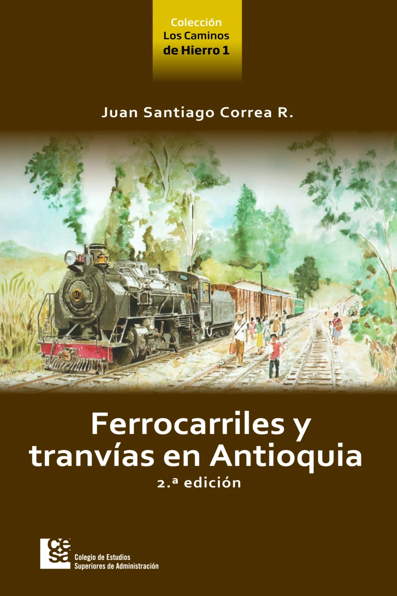 Portada: Ferrocarriles y tranvías en Antioquia 2 ed.