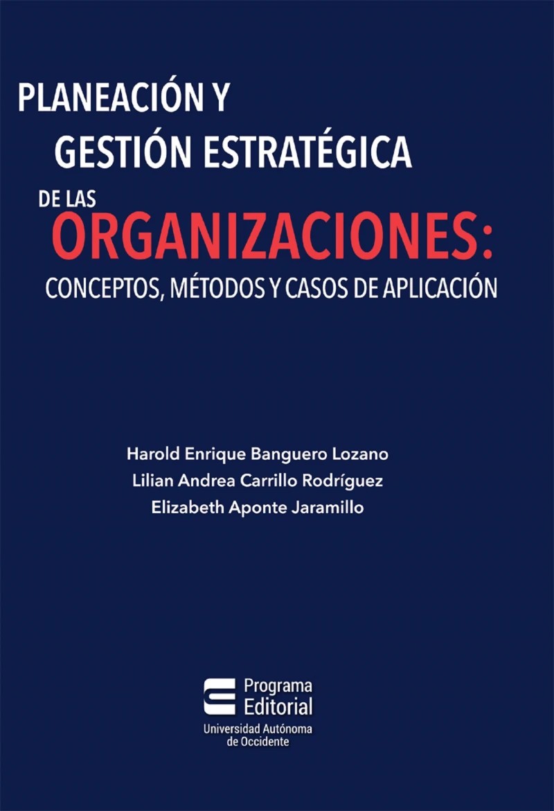 Portada: Planeación y gestión estratégica de las organizaciones: conceptos, métodos y casos de aplicación