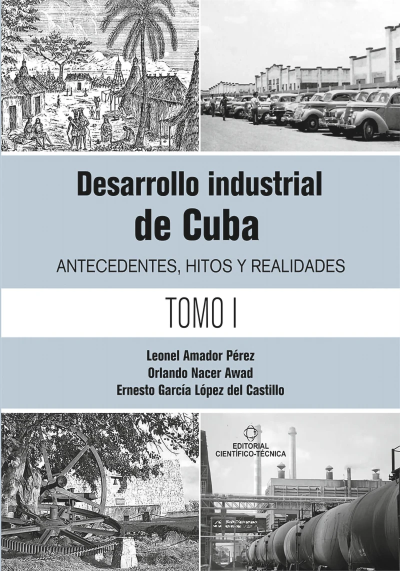 Portada: Desarrollo industrial de Cuba. Antecedentes, hitos y realidades T-1