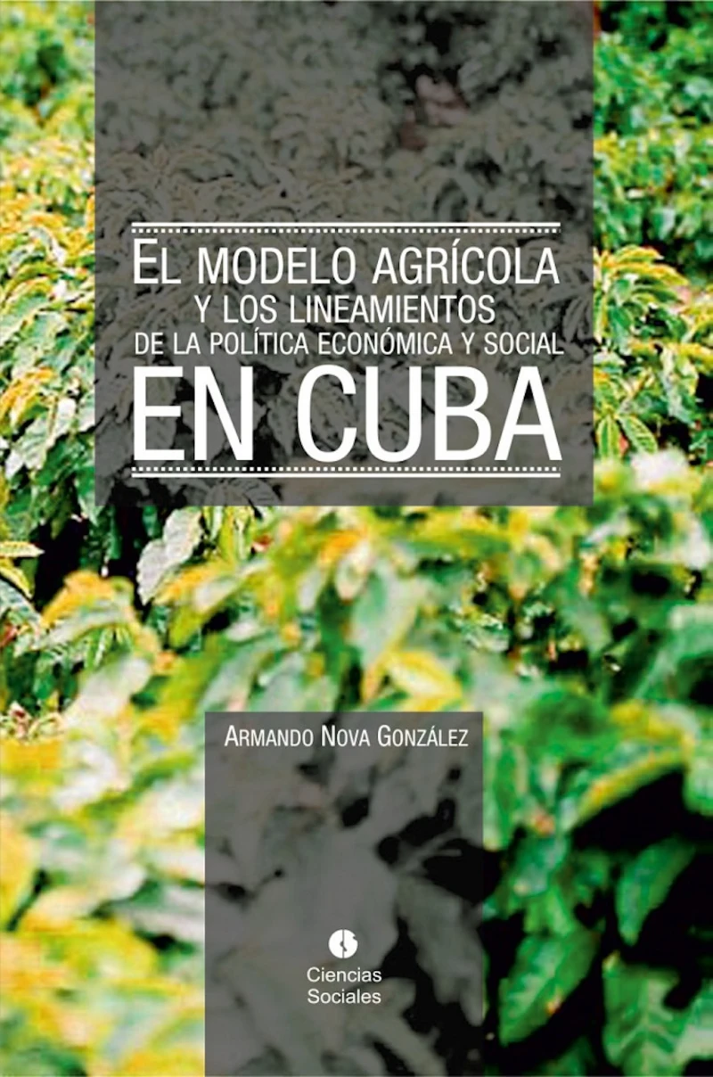 Portada: El modelo agrícola y los Lineamientos de la Política Económica y Social en Cuba