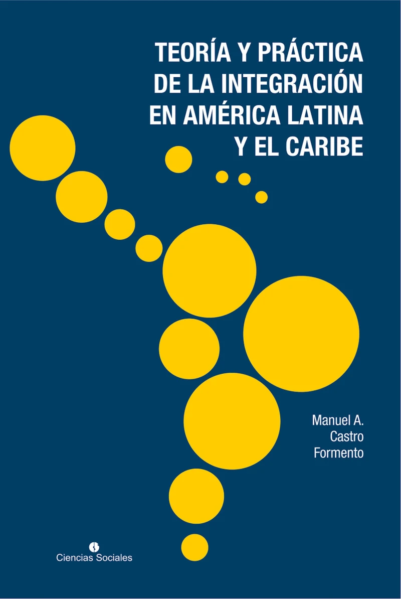 Portada: Teoría y práctica de la integración en América Latina y el Caribe