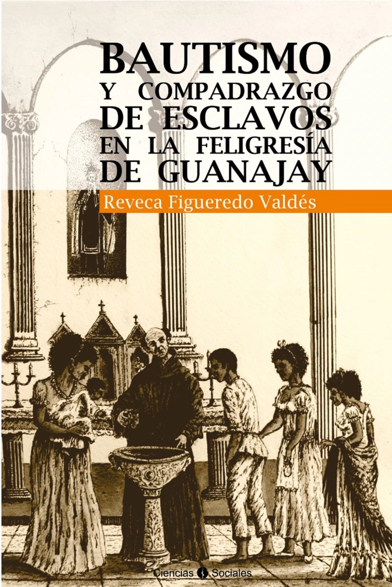 Portada: Bautismo y compadrazgo de esclavos en la feligresía de Guanajay