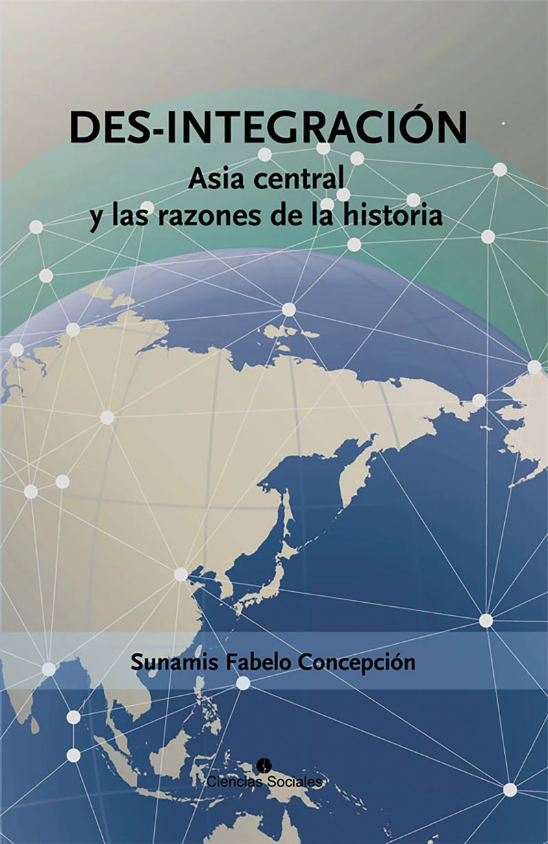 Portada: Des-integración. Asia central y las razones de la historia