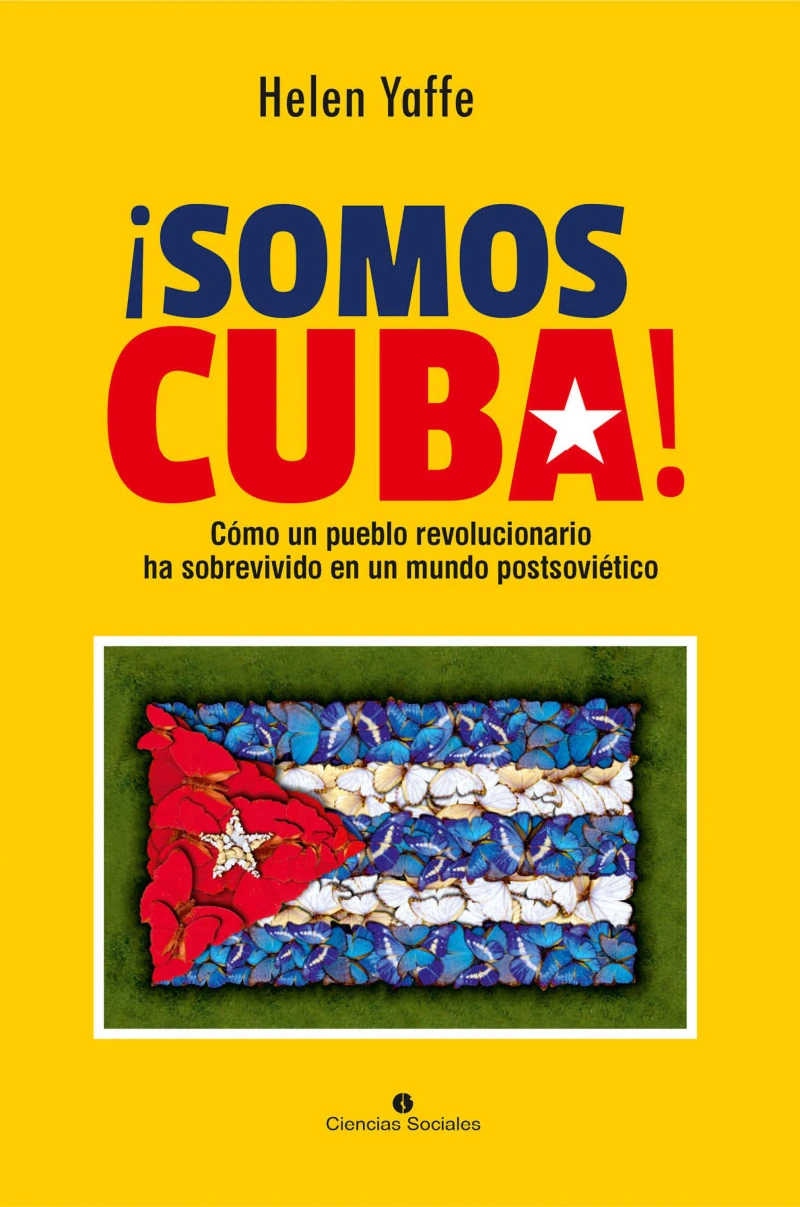Portada: ¡Somos Cuba! Cómo un pueblo revolucionario ha sobrevivido en un mundo postsoviético