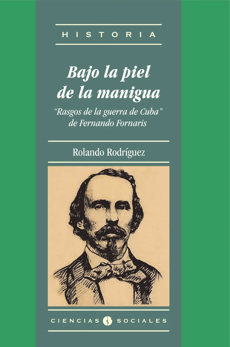 Portada: Bajo la piel de la manigua. "Rasgos de la guerra de Cuba" de Fernando Fornaris