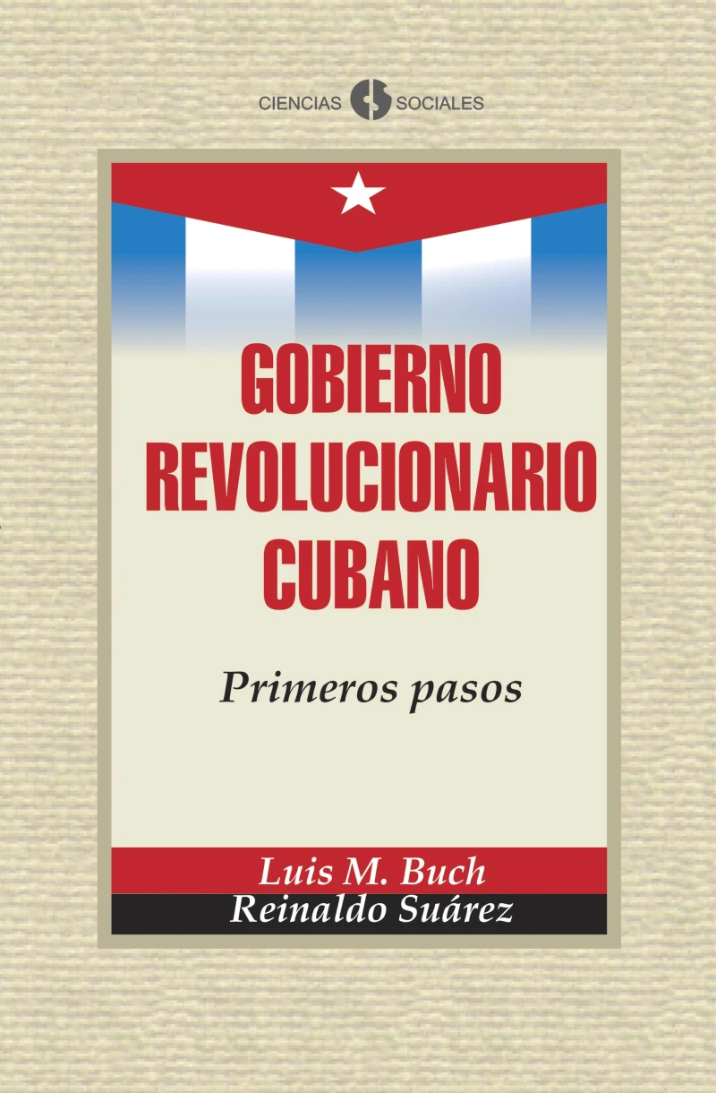 Portada: Gobierno Revolucionario Cubano. Primeros pasos
