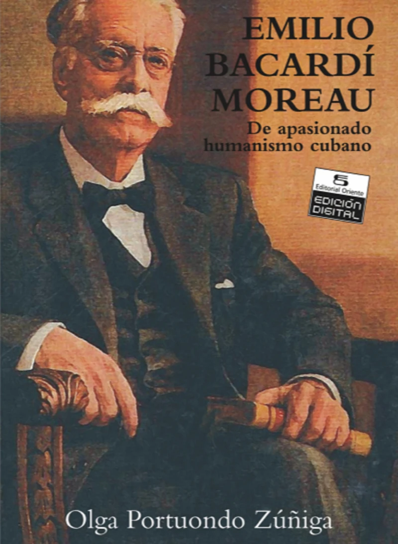 Portada: Emilio Bacardí Moreau. De apasionado humanismo cubano. Tomo I