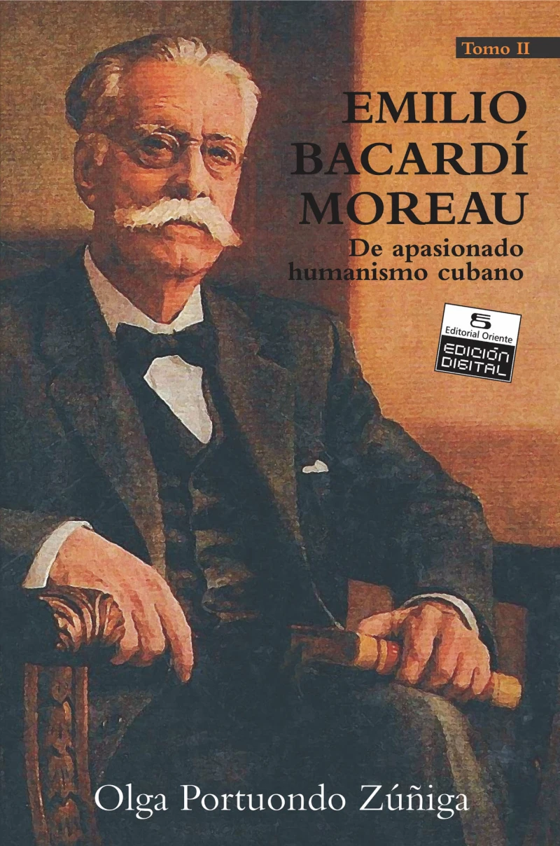 Portada: Emilio Bacardí Moreau. De apasionado humanismo cubano. Tomo II