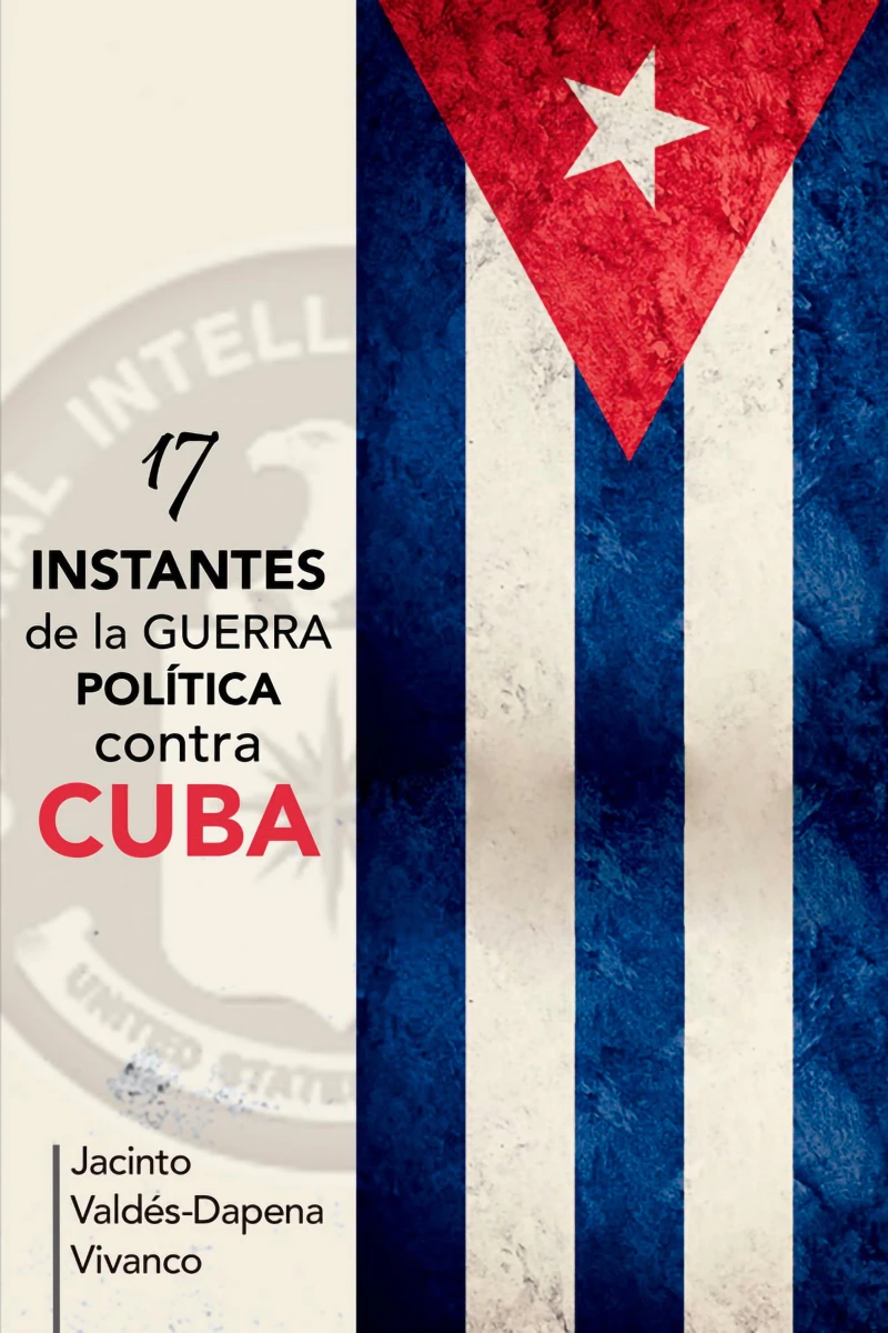 Portada: 17 instantes de la guerra política contra Cuba