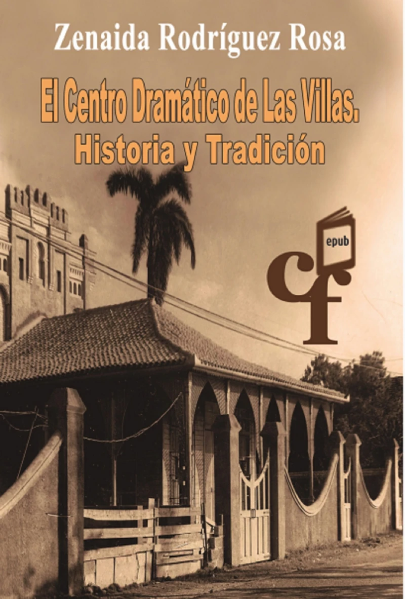 Portada: El Centro Dramático de las Villas. Historia y tradición