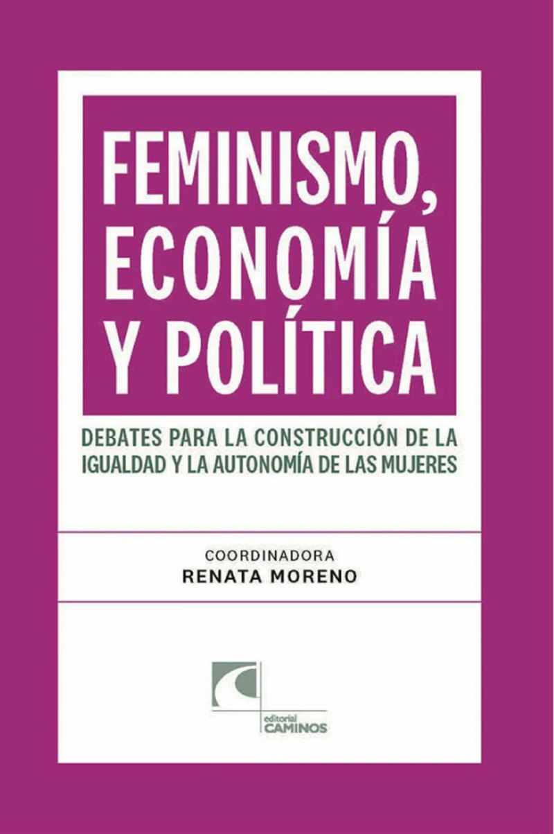 Portada: Feminismo, economía y política. Debates para la construcción de la igualdad y la autonomía de las mujeres