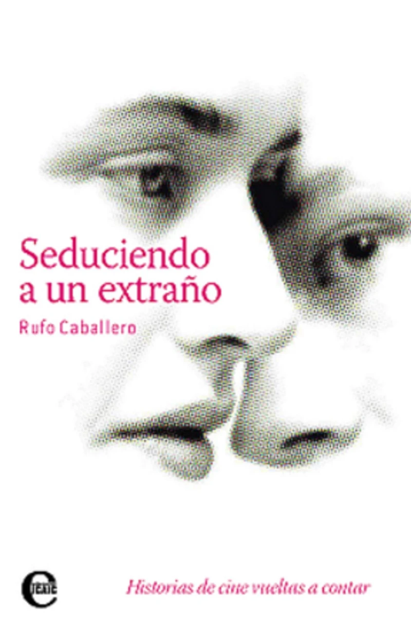 Portada: Seduciendo a un extraño. Historias de cine vueltas a contar