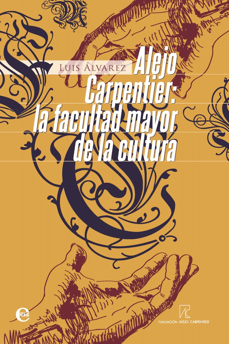 Portada: Alejo Carpentier. La facultad mayor de la cultura