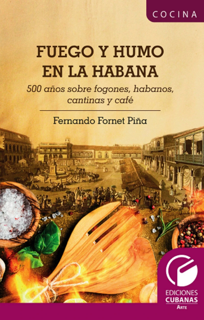 Portada: Fuego y Humo en la Habana. 500 años sobre fogones, habanos, cantinas y café