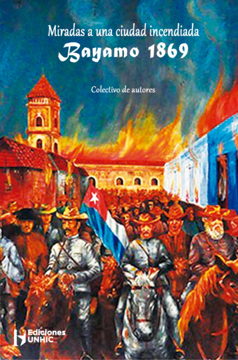 Portada: Miradas a una ciudad incendiada Bayamo 1869