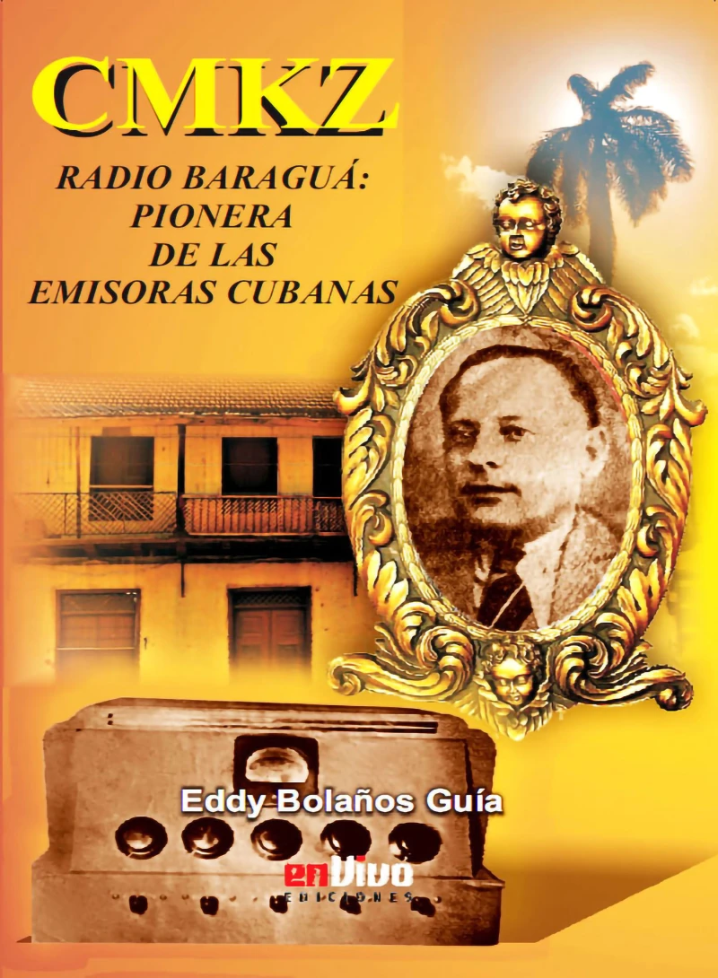 Portada: CMKZ. Radio Baraguá: pionera de las emisoras cubanas