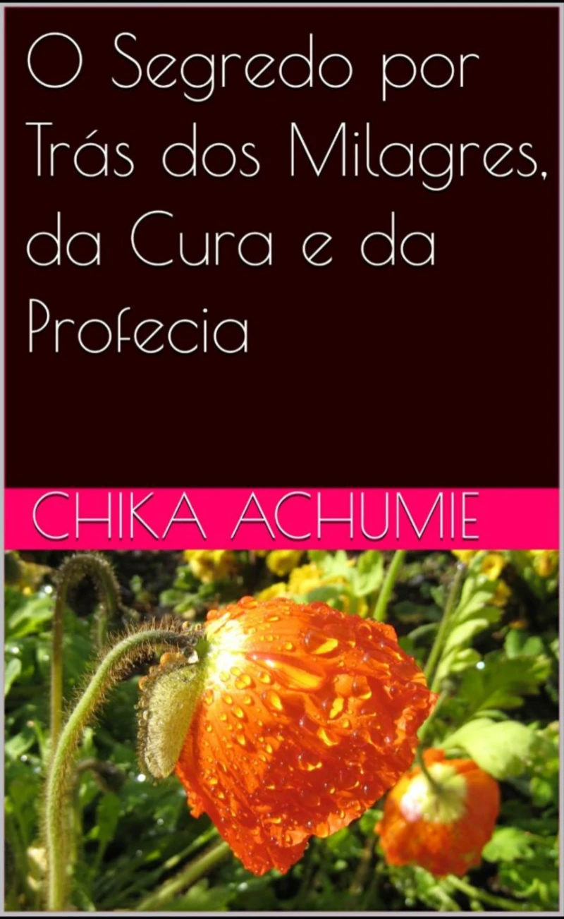 Portada: O Segredo por Trás dos Milagres, da Cura e da Profecia