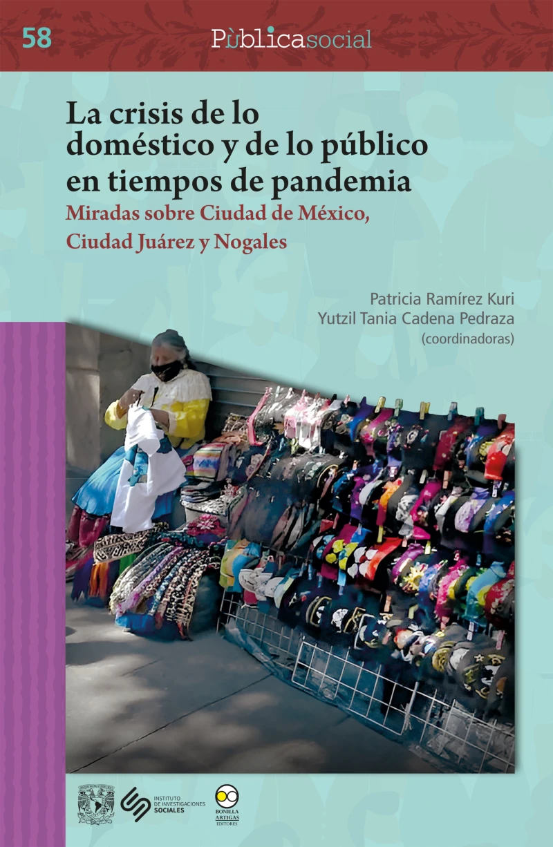 Portada: La crisis de lo doméstico y de lo público en tiempos de pandemia: miradas sobre Ciudad de México, Ciudad Juárez y Nogales