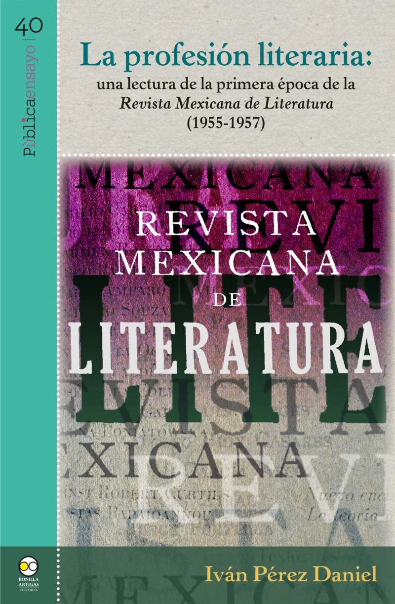Portada: La profesión literaria: una lectura de la primera época de la Revista Mexicana de Literatura (1955-1957)
