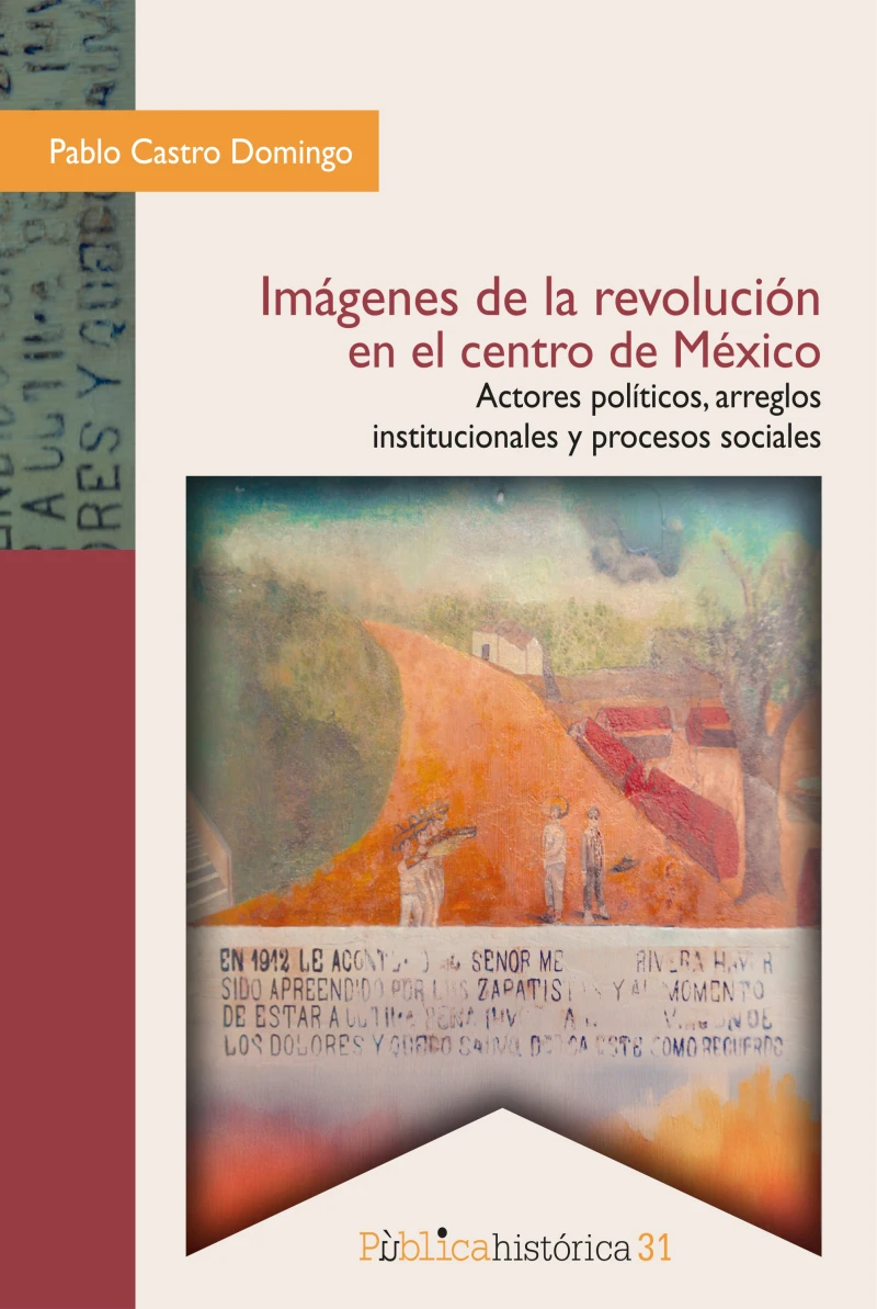 Portada: Imágenes de la revolución en el centro de México: actores políticos, arreglos institucionales y procesos sociales
