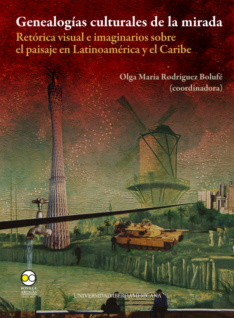 Portada: Genealogías culturales de la mirada: retórica visual e imaginarios sobre el paisaje en Latinoamérica y el Caribe