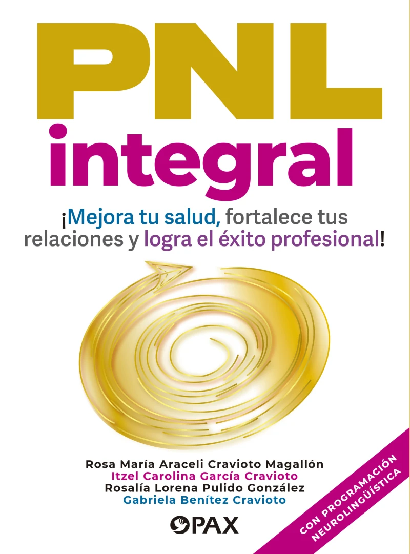 Portada: PNL Integral. Mejora tu salud, fortalece tus relaciones y logra el éxito profesional con programación neurolingüística