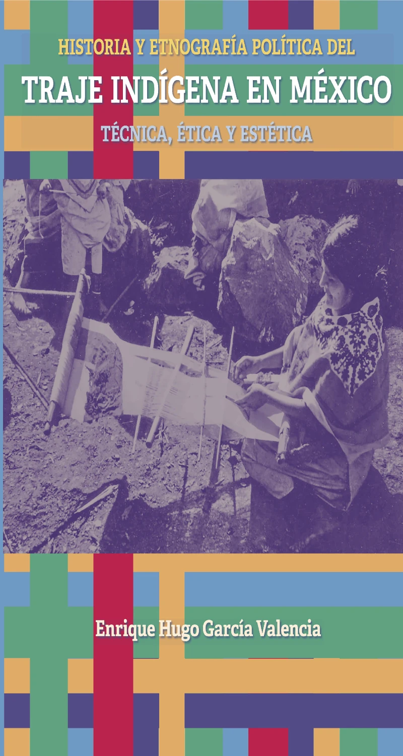 Portada: Historia y etnografía política del traje indígena en México