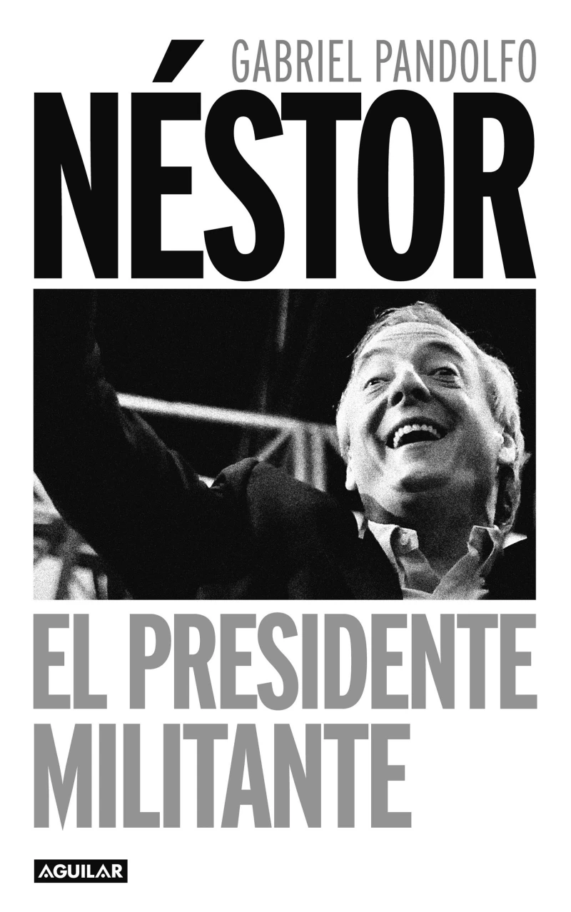 Portada: Néstor. El presidente militante