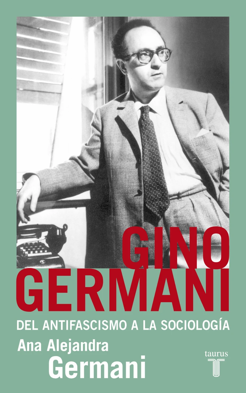 Portada: Gino Germani. Del antifascismo a la sociología