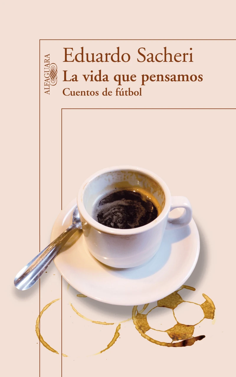 Portada: La vida que pensamos. Cuentos de fútbol