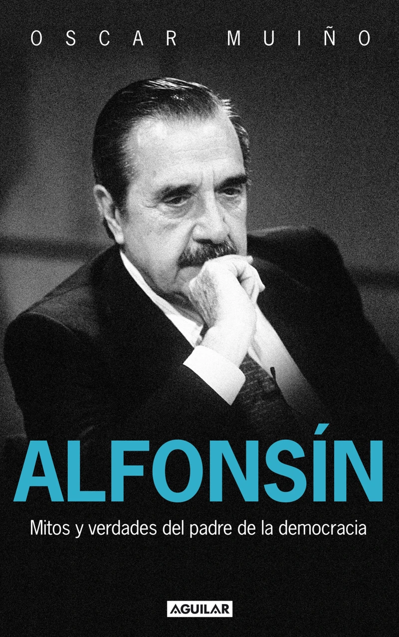 Portada: Alfonsín. Mitos y verdades del padre de la democracia