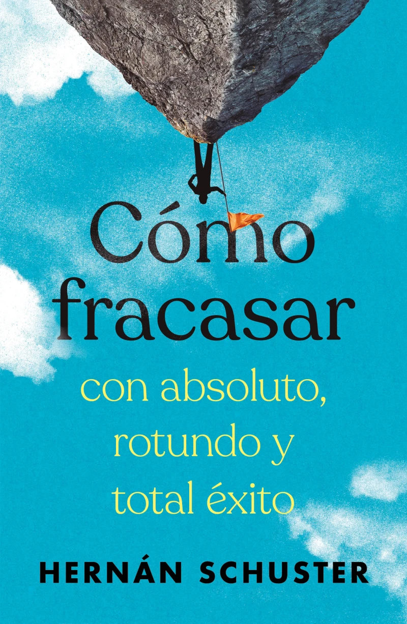 Portada: Cómo fracasar con absoluto, rotundo y total éxito